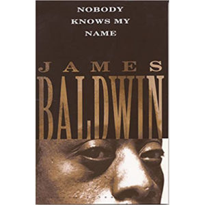 Read more about the article Nobody Knows My Name: More Notes of a Native Son