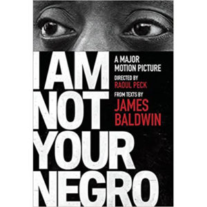 Read more about the article I Am Not Your Negro: A Major Motion Picture Directed by Raoul Peck