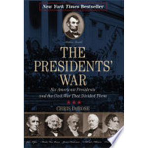 Read more about the article The Presidents’ War: Six American Presidents and the Civil War That Divided Them