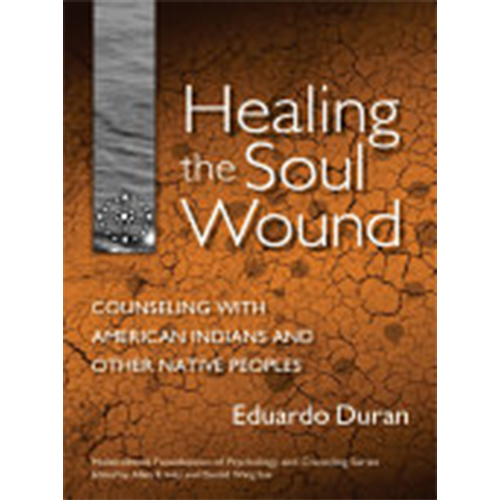 You are currently viewing Healing the Soul Wound: Counseling with American Indians and Other Native People