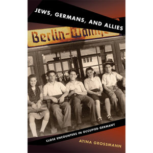 Read more about the article Jews, Germans, and Allies: Close Encounters in Occupied Germany