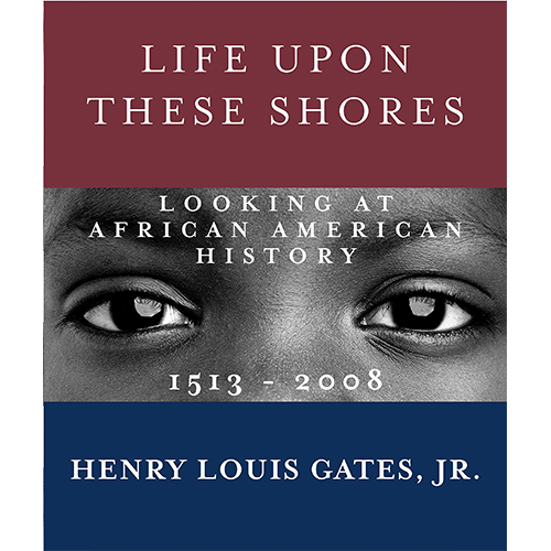 You are currently viewing Life Upon These Shores: Looking at African American History, 1513-2008
