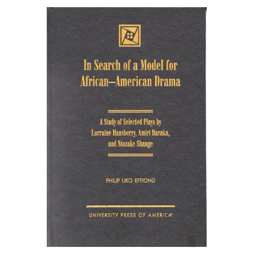 You are currently viewing In Search of a Model for African-American Drama: A Study of Selected Plays by Lorraine Hansberry, Amiri Baraka, and Ntozake Shange
