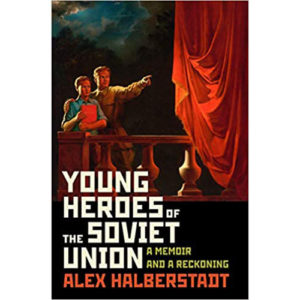 Read more about the article Young Heroes of the Soviet Union: A Memoir and a Reckoning