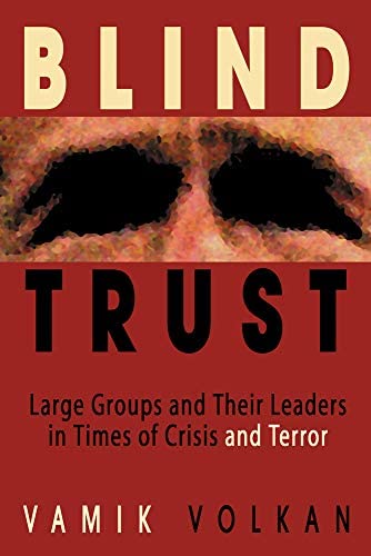 You are currently viewing Blind Trust: Large Groups and Their Leaders in Times of Crisis and Terror