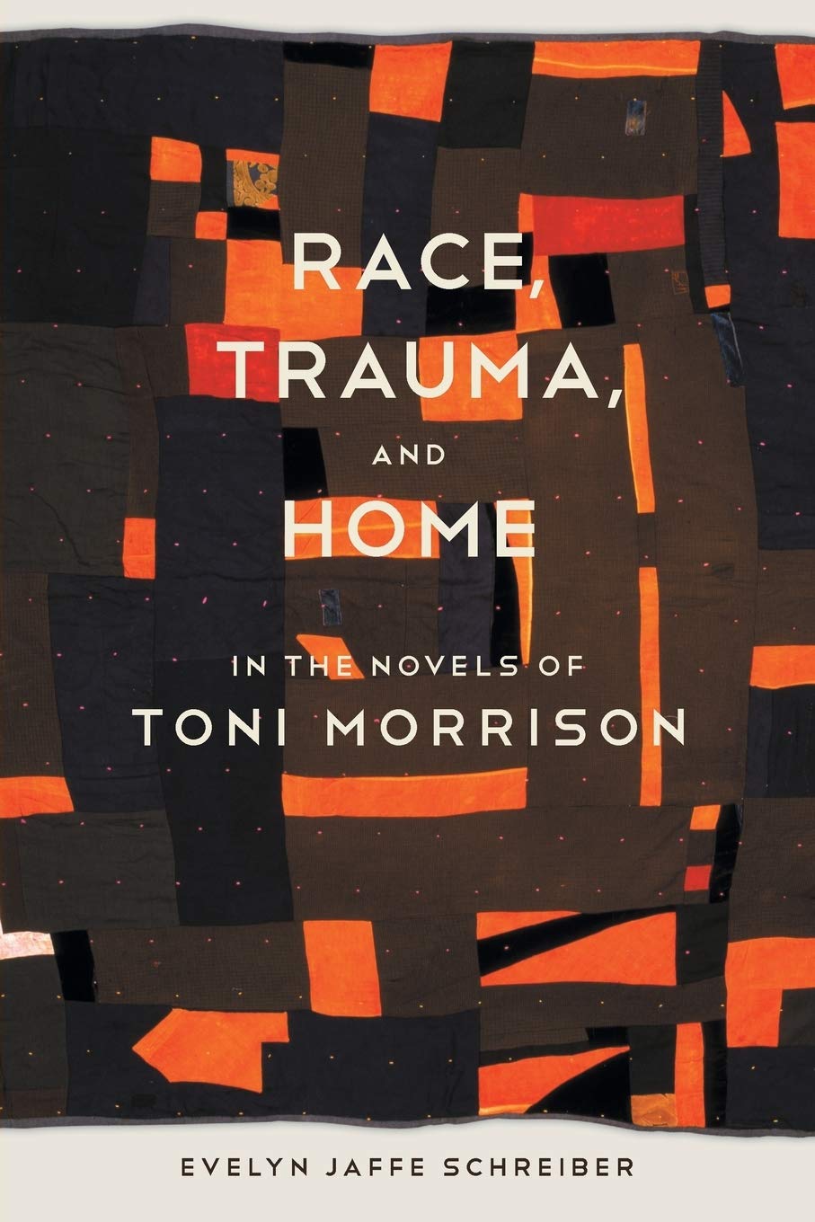 Race, Trauma, and Home in the Novels of Toni Morrison ICMGLT