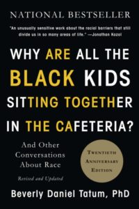 Read more about the article Why Are All the Black Kids Sitting Together in the Cafeteria? And Other Conversations About Race
