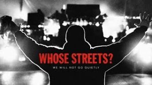 Read more about the article Whose Streets? (2017)