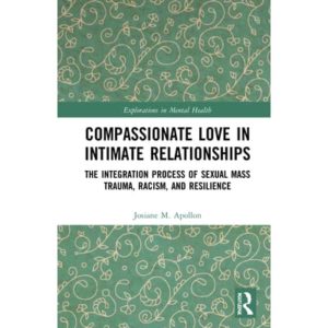 Read more about the article Compassionate Love in Intimate Relationships: The Integration Process of Sexual Mass Trauma, Racism, and Resilience