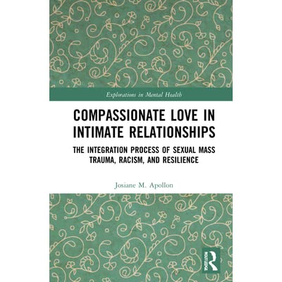 You are currently viewing Compassionate Love in Intimate Relationships: The Integration Process of Sexual Mass Trauma, Racism, and Resilience
