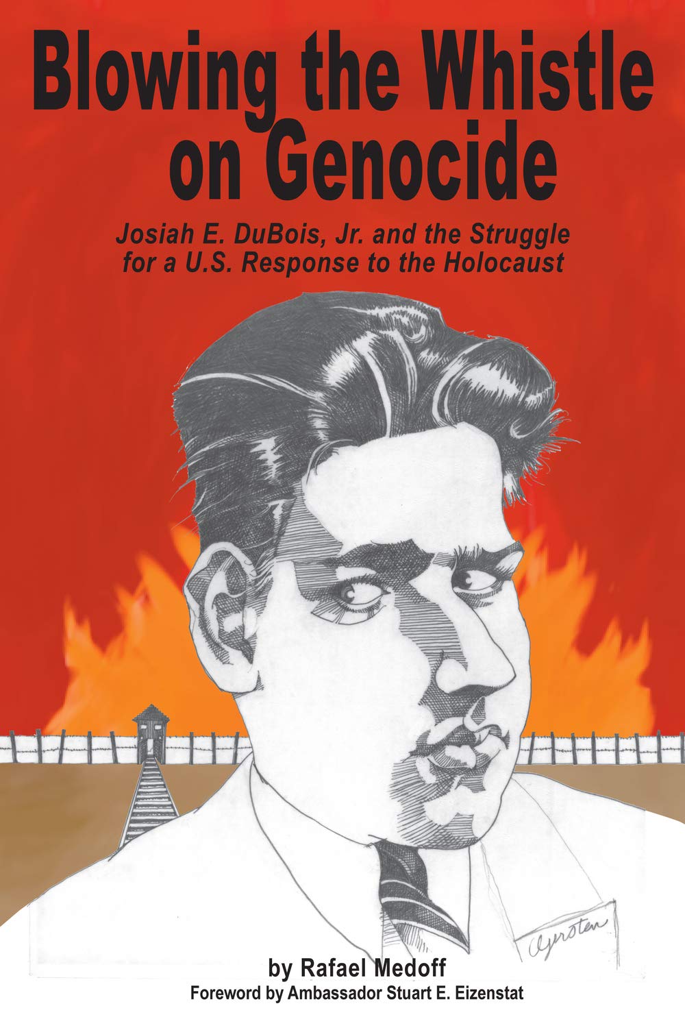 You are currently viewing Blowing the Whistle on Genocide Josiah E. Dubois, Jr., and the Struggle for a U.S. Response to the Holocaust