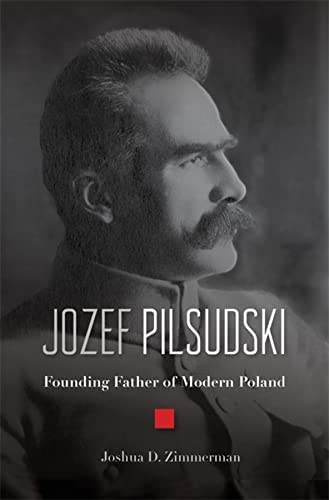 You are currently viewing Jozef Pilsudski: Founding Father of Modern Poland