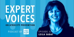 Read more about the article Expert Voices on Atrocity Prevention Episode 32: Leila Sadat