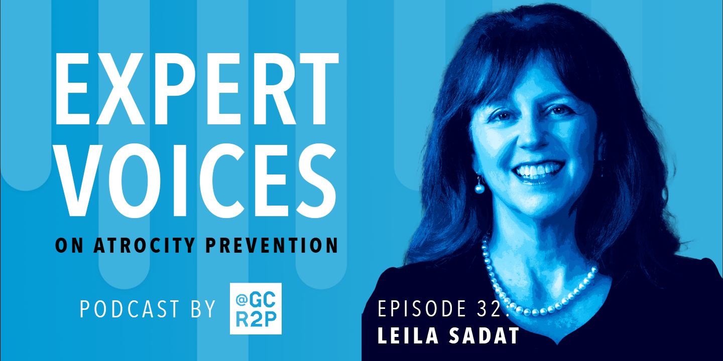 You are currently viewing Expert Voices on Atrocity Prevention Episode 32: Leila Sadat