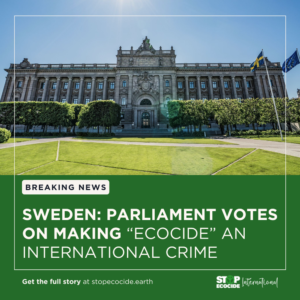 Read more about the article SWEDEN: PARLIAMENT VOTES ON MAKING “ECOCIDE” AN INTERNATIONAL CRIME