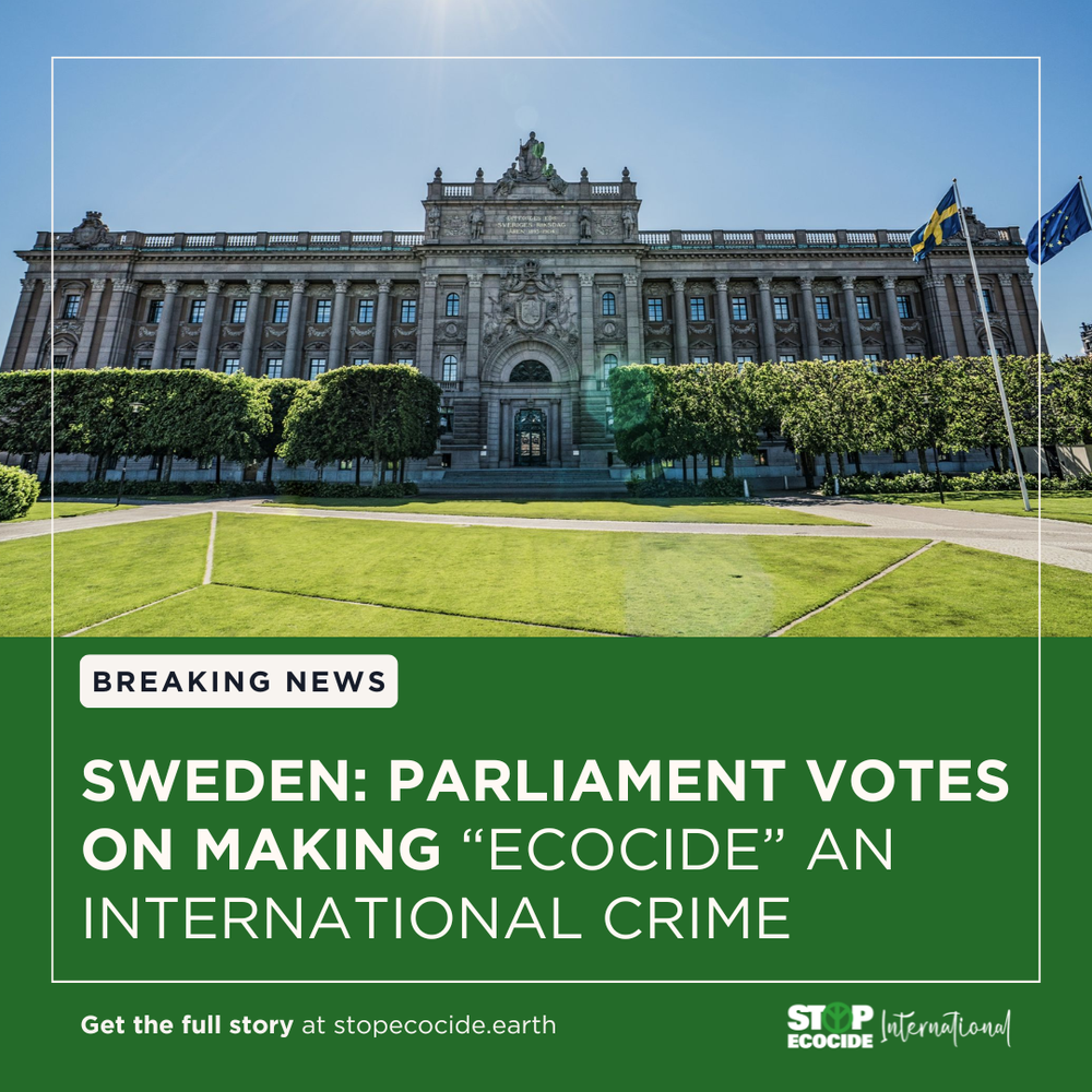 You are currently viewing SWEDEN: PARLIAMENT VOTES ON MAKING “ECOCIDE” AN INTERNATIONAL CRIME