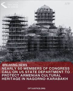 Read more about the article Nearly 50 U.S. members of Congress have formally urged the Department of the State to prioritize the issue of the ongoing destruction of Armenian cultural, historical, and religious sites by Azerbaijan in Artsakh (Nagorno-Karabakh).