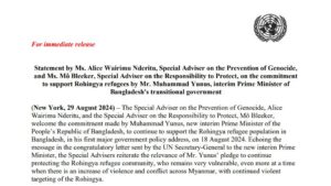 Read more about the article Statement by Ms. Alice Wairimu Nderitu, Special Adviser on the Prevention of Genocide,and Ms. Mô Bleeker, Special Adviser on the Responsibility to Protect, on the commitmentto support Rohingya refugees by Mr. Muhammad Yunus, interim Prime Minister ofBangladesh’s transitional government