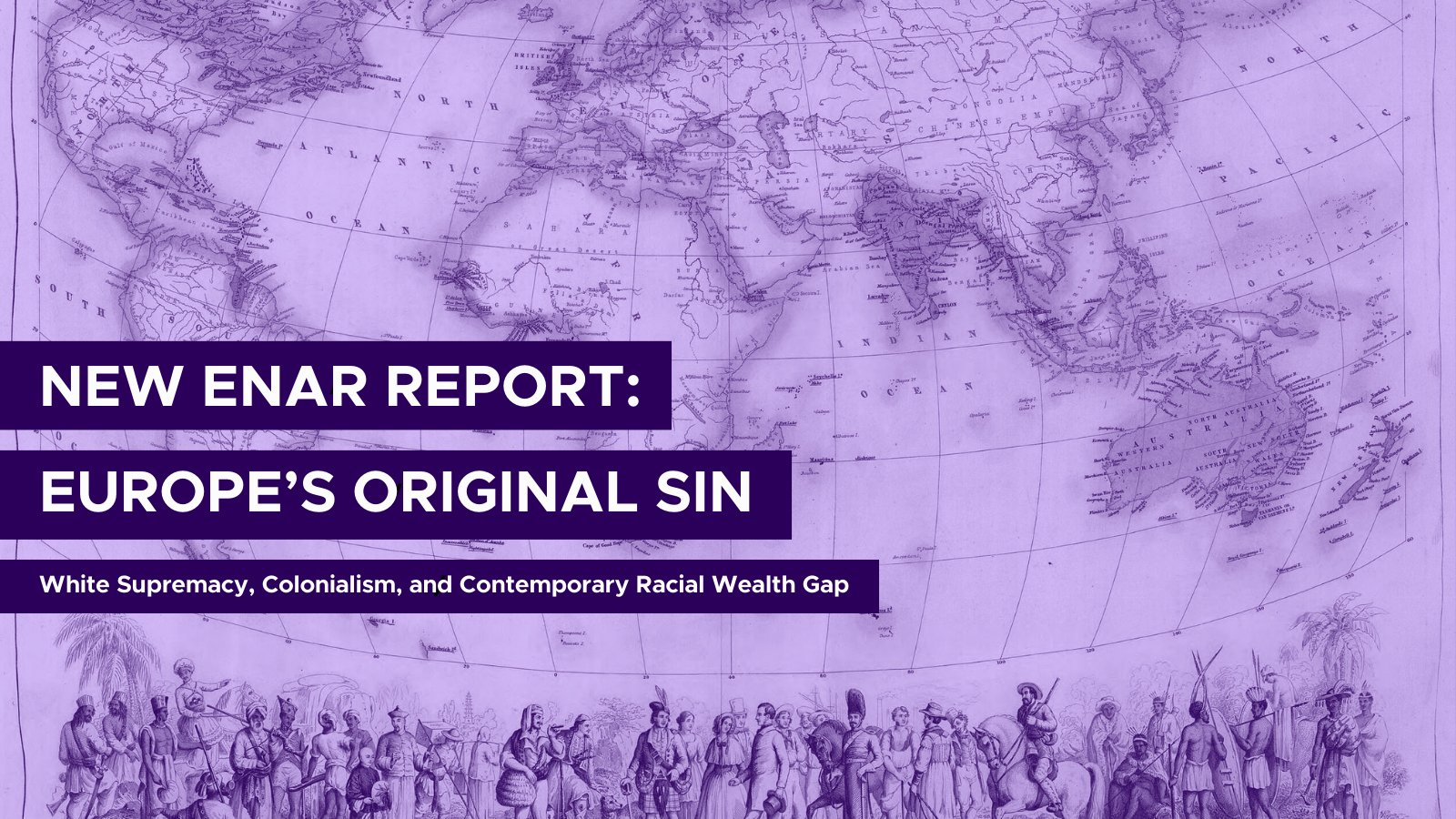 You are currently viewing NEW ENAR REPORT: Europe’s Original Sin: White Supremacy, Colonialism, and Contemporary Racial Wealth Gap