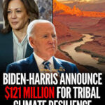 Biden-Harris Administration Announces $121 Million to Help Tribes Build Climate Resilience