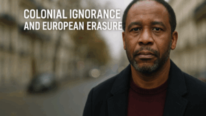 Read more about the article Colonial Ignorance and the Geography of Racism: Understanding Europe’s Institutional Amnesia and the United States’ Overt Racial Architecture