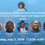 Reparative Justice IX: A Pathway to Peacebuilding and Restorative Justice in South Sudan and Regional Experiences