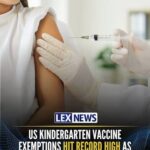 Childhood vaccine exemptions reach record high as U.S. measles cases rise